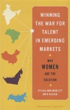 Sylvia A. Hewlett, Sylvia Ann Hewlett, Sylvia Ann Rashid Hewlett, Ripa Rashid, Rashid Ripa - Winning the War for Talent in Emerging Markets