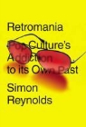 Simon Reynolds - Retromania