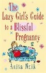 Anita Naik, Naik Anita - The Lazy Girl's Guide To A Blissful Pregnancy