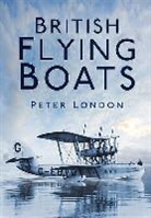 Peter London - British Flying Boats
