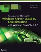 Sarah Dutkiewicz, Matthew Hester, Matthew Dutkiewicz Hester - Automating Microsoft Windows Server 2008 R2 With Windows Powershell 2.