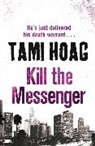 Tami Hoag, Hoag Tami - Kill the Messenger