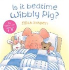 Mick Inkpen - Is It Bedtime Wibbly Pig?