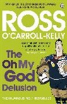 &amp;apos, Ross Carroll-Kelly, O&amp;apos, Ross O''carroll-Kelly, Ross O'Carroll-Kelly - The Oh My God Delusion