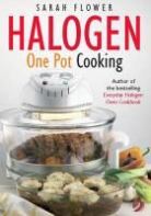 Sarah Flower, Flower Sarah - Halogen One Pot Cooking