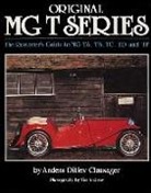 anders Clausager, Anders DI Clausager, Anders Ditlev Clausager, Tim Andrew - Original MG T Series : The Restorer's Guide to MG TA, TB, TC, TD and