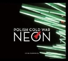 Ilona Karwinska - Polish Cold War Neon