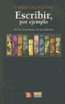 Carlos Monsivais - Escribir, Por Ejemplo (de Los Escritores de La Tradicion)