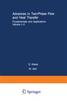 M. Ishii, Ishil, M. Ishil, Sadik Kaka, S. Kakaç, Sadik Kakaç... - Advances in Two-Phase Flow and Heat Transfer Fundamentals and Applications I & II, 2 Teile. Pt.1 and 2