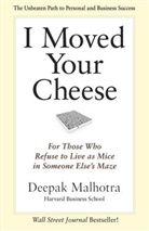 Deepak Malhotra - I Moved Your Cheese