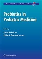 M Sherman, M Sherman, Soni Michail, Sonia Michail, Philip M. Sherman - Probiotics in Pediatric Medicine