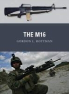 Gordon L. Rottman, Rottman Gordon L., Alan Gilliland, Alan (B.E.V. illustrator) Gilliland, Gilliland Alan, Johnny Shumate... - The M16
