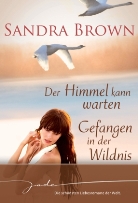 Sandra Brown - Der Himmel kann warten. Gefangen in der Wildnis