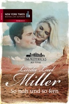 Linda L Miller, Linda L. Miller, Linda Lael Miller - Die McKettricks aus Texas: So nah und so fern