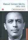 Maria Teresa Gomez Mont - Manuel Gomez Morin, 1915-1939. La Raiz y La Simiente de Un Proyecto Nacional
