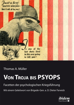 Thomas A Müller, Thomas A. Müller - Von Troja bis PSYOPS. Facetten der psychologischen Kriegsführung Facetten der psychologischen Kriegsführung