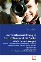 Lars Scholtyssyk - Journalistenausbildung in Deutschland und die Suche nach neuen Wegen