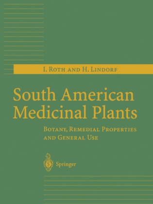 H Lindorf, H. Lindorf, Helga Lindorf, Roth, I Roth, … - South American Medicinal Plants Botany, Remedial Properties and General Use