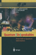 A Bertlmann, R A Bertlmann, R. A. Bertlmann, R.A. Bertlmann, Zeilinger, Zeilinger... - Quantum (Un)speakables