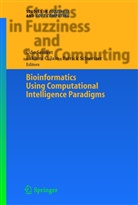 Schweizer, Schweizer, Patric Schweizer, Patrick Schweizer, Ud Seiffert, Udo Seiffert - Bioinformatics Using Computational Intelligence Paradigms