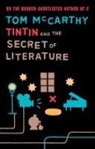 Tom McCarthy - Tintin and the Secret of Literature