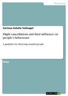 Corinna Colette Vellnagel - Flight cancellations and their influence on people's behaviours