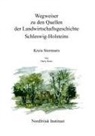 Harry Kunz - Wegweiser zu den Quellen der Landwirtschaftsgeschichte Schleswig-Holstein
