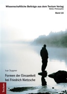 Ivan Stuppner - Formen der Einsamkeit bei Friedrich Nietzsche