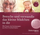 Rober Betz, Robert Betz, Robert Th. Betz, Beatrix Rehrmann, Beatrix Rehrmann - Besuche und verwandle das kleine Mädchen in dir, Audio-CD (Hörbuch)