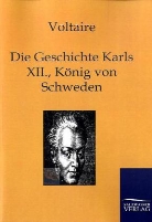 Voltaire - Die Geschichte Karls XII., Königs von Schweden