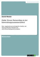 Daniel Rössler - Public Private Partnerships in der Entwicklungszusammenarbeit