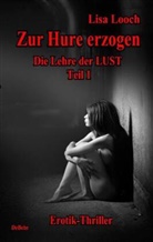 Lisa Looch, Lisa de Looch, Verla DeBehr, Verlag DeBehr - Zur Hure erzogen - Die Lehre der Lust 1