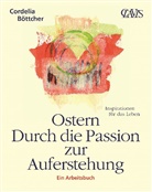 Cordelia Böttcher, Andrea Schröder - Ostern - Durch die Passion zur Auferstehung