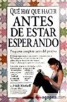 Sharon Mazel, Heidi Eisenberg Murkoff - QUÉ HAY QUE HACER ANTES DE ESTAR ESPERANDO