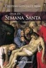 Cristina González Alba - Orar en Semana Santa : sólo tú tienes palabras de vida eterna