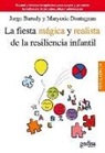 Jorge Barudy Labrín, Jorge . . . [et al. ] Barudy Labrín, Mayorie Dantagnan - La fiesta mágica y realista de la resiliencia infantil : manual y técnicas terapéuticas para apoyar y promover la resiliencia de los niños, niñas y adolescentes