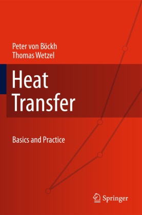 Pete Böckh, Peter Böckh, Peter von Böckh, Thomas Wetzel - Heat Transfer Basis and Practice. With online files/update