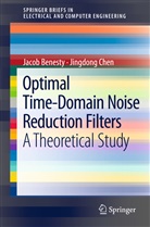 Jaco Benesty, Jacob Benesty, Jingdong Chen - Optimal Time-Domain Noise Reduction Filters