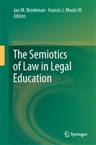 Jan Broekman, Jan M. Broekman, J Mootz III, J Mootz III, Ja M Broekman, Jan M Broekman... - The Semiotics of Law in Legal Education