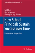 Christopher Day, Olo Johansson, Olof Johansson, Lejf Moos - How School Principals Sustain Success over Time