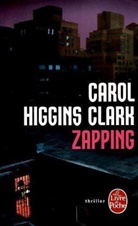 Carol Higgins Clark, Carol Higgins Clark, Carol Higgins (1956-....) Clark, Carol Higgins (1956-2023) Clark, Higghins Clark, Carol Higgins Clark... - Une enquête de Regan Reilly. Zapping