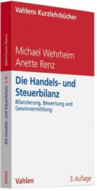 Renz, Anette Renz, Wehrhei, Michae Wehrheim, Michael Wehrheim - Die Handels- und Steuerbilanz