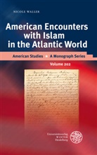 Nicole Waller - American Encounters with Islam in the Atlantic World