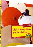 Michael Freeman, Freeman Michael - Digital fotografieren und bearbeiten