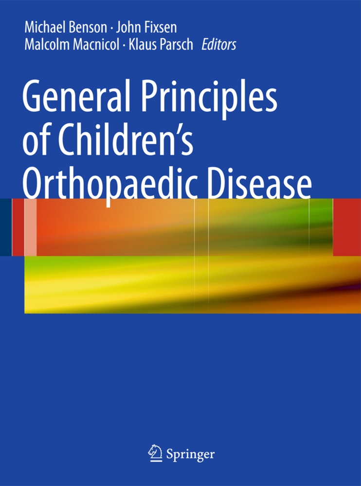 Michael Benson, Michael K. D Benson, Michael K.D Benson, Joh Fixsen, John Fixsen, … - General Principles of Children's Orthopaedic Disease