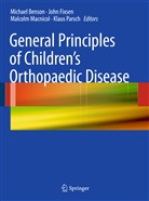 Michael Benson, Michael K. D Benson, Michael K.D Benson, Joh Fixsen, John Fixsen, Malcolm Macnicol... - General Principles of Children's Orthopaedic Disease