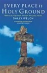 Sally Welch - Every Place Is Holy Ground