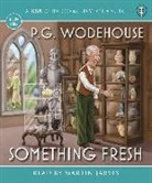 P. G. Wodehouse, P.G. Wodehouse, Pg Wodehouse, Martin Jarvis - Something Fresh (Hörbuch)