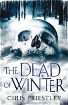Chris Priestley - The Dead of Winter