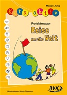 Maggie Jung, Sonja Thoenes - Kita aktiv Projektmappe Reise um die Welt; .